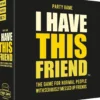 I Have This Friend - Card Game