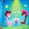 My Parents Might be Martians